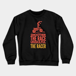 Smoother The Race Unskilful The Racer Crewneck Sweatshirt